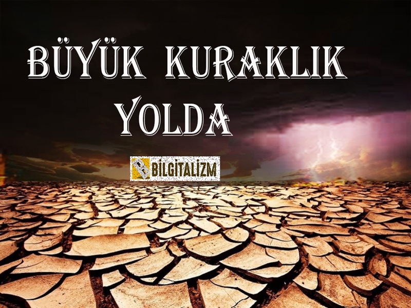 BÜYÜK KURAKLIK YOLDA! Küresel iklim değişikliği, küresel ısınma ve buzulların erimesi